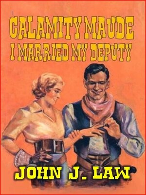 cover image of Calamity Maude--I Married My Deputy